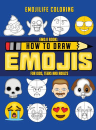 Title: How to Draw Emojis: Learn to Draw 50 of your Favourite Emojis - For Kids, Teens & Adults, Author: Emojilife Coloring