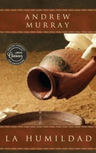 Title: La humildad (La belleza de la santidad): versiÃ¯Â¿Â½n completa actualizada con anotaciones explicativas, Author: Andrew Murray