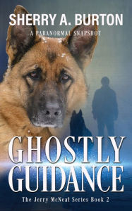 Title: Ghostly Guidance: Join Jerry McNeal And His Ghostly K-9 Partner As They Put Their 
