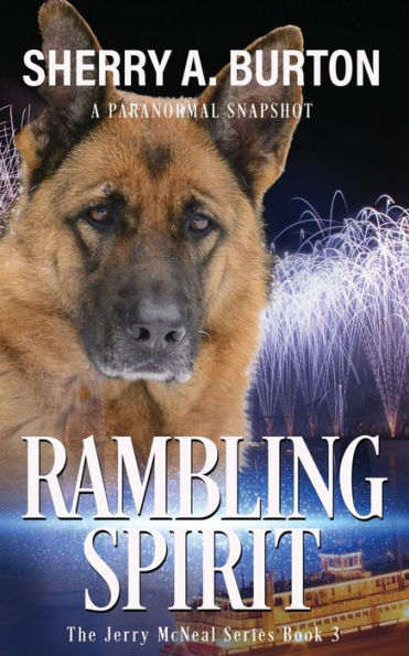 Rambling Spirit: Join Jerry McNeal And His Ghostly K-9 Partner As They Put Their 