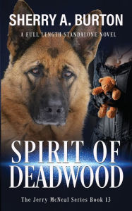 Title: Spirit of Deadwood: A Full-Length Jerry McNeal Novel, Author: Sherry a Burton