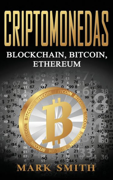 Criptomonedas: Blockchain, Bitcoin, Ethereum (Libro en EspaÃ¯Â¿Â½ol/Cryptocurrency Book Spanish Version)