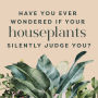 Alternative view 20 of Houseplants and Their Fucked-Up Thoughts: P.S., They Hate You