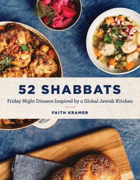 52 Shabbats: Friday Night Dinners Inspired by a Global Jewish Kitchen