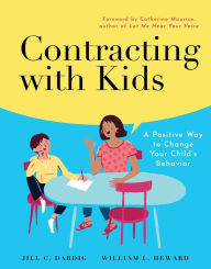 Title: Contracting with Kids: A Positive Way to Change Your Child's Behavior, Author: Jill C. Dardig