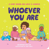 Title: Whoever You Are: A Baby Book on Love & Gender, Author: Josephine Wai Lin