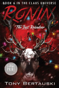 Title: Ronin (Large Print Edition): The Last Reindeer, Author: Tony Bertauski