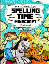 Title: Fun-Schooling Spelling Time - Minecraft Workbook: 100 Spelling Words - For Elementary Students who Struggle with Spelling Reading, Writing, Spelling, Drawing, Comics, Mazes & Games - By the Makers of Dyslexia Games, Author: Hannah Corey