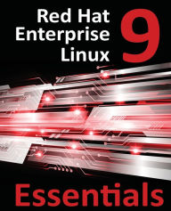Title: Red Hat Enterprise Linux 9 Essentials: Learn to Install, Administer, and Deploy RHEL 9 Systems, Author: Smyth
