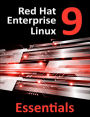 Red Hat Enterprise Linux 9 Essentials: Learn to Install, Administer and Deploy RHEL 9 Systems
