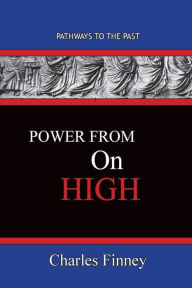 Title: Power From On High: Pathways To The Past, Author: Charles Finney