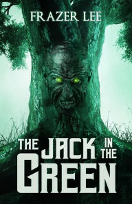 Title: The Jack in the Green, Author: Frazer Lee