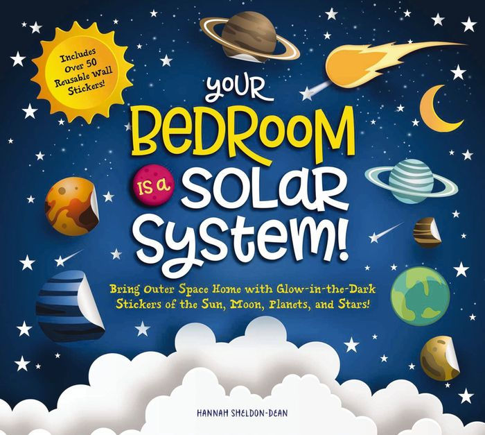 Your Bedroom is a Solar System!: Bring Outer Space Home with Reusable,  Glow-in-the-Dark (BPA-free!) Stickers of the Sun, Moon, Planets, and