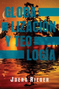 Title: Globalización y Teología, Author: Joerg Rieger