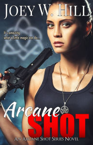 Title: Arcane Shot, Author: Joey W. Hill