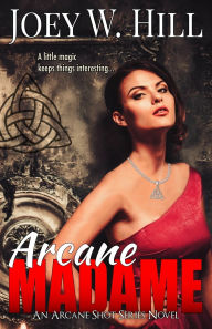 Title: Arcane Madame, Author: Joey W. Hill