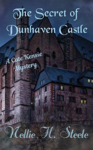 The Secret of Dunhaven Castle: A Cate Kensie Mystery