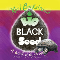 Title: Big Black Seed: A Book with No Words, Author: Karl Beckstrand