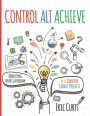 Control Alt Achieve: Rebooting Your Classroom with Creative Google Projects