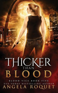 Title: Thicker Than Blood, Author: Angela Roquet