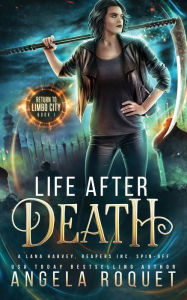 Title: Life After Death: A Lana Harvey, Reapers Inc. Spin-Off, Author: Angela Roquet