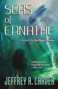 Title: Seas of Ernathe: A Novel of the Star Rigger Universe, Author: Jeffrey A Carver