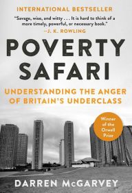 Title: Poverty Safari: Understanding the Anger of Britain's Underclass, Author: Darren McGarvey