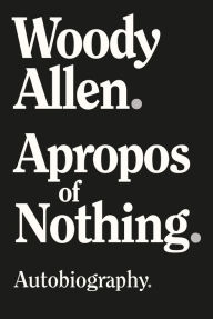 Title: Apropos of Nothing - Large Print Edition, Author: Woody Allen