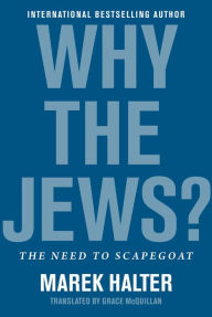 Title: Why the Jews?: The Need to Scapegoat, Author: Marek Halter