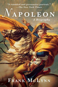 Title: Napoleon: A Biography, Author: Frank McLynn