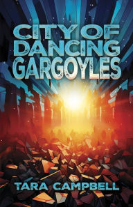 Title: City of Dancing Gargoyles, Author: Tara Campbell