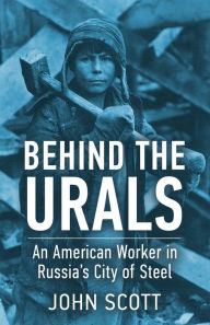 Title: Behind the Urals, Author: John Scott