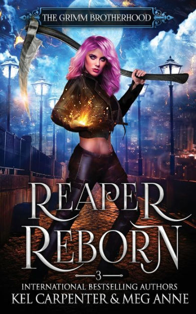 Reaper Reborn The Grimm Brotherhood 3 By Kel Carpenter Meg Anne Paperback Barnes And Noble®