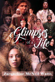 Title: Glimpses of a Life, Author: Jacqueline McNeil Watts