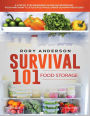 Survival 101 Food Storage: A Step by Step Beginners Guide on Preserving Food and What to Stockpile While Under Quarantine