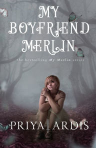Title: My Boyfriend Merlin, Author: Priya Ardis