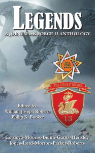 Title: Legends: A Joint Task Force 13 Anthology, Author: William Joseph Roberts