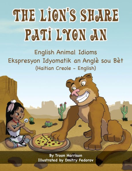 The Lion's Share - English Animal Idioms (Haitian Creole-English): Pati Lyon An