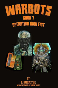Title: Warbots: Book 7 Operation Iron Fist, Author: G Harry Stine
