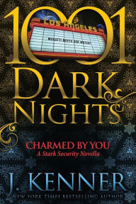 Title: Charmed By You: A Stark Security Novella, Author: J. Kenner