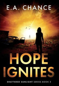 Title: Hope Ignites, Author: E a Chance
