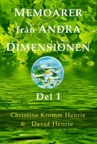Title: Memoarer Från Andra Dimensionen, Del 1, Author: Christine Kromm Henrie