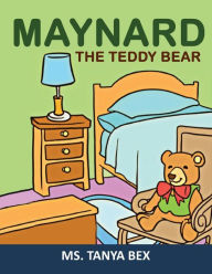 Title: Maynard The Teddy Bear, Author: Tanya Bex