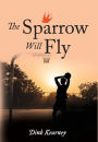 The Sparrow Will Fly