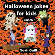 Title: Halloween Jokes For Kids: Beautifully illustrated Colorful jokes and riddles of Cute vampires, ghosts, witches, skeletons and mummies, Author: Noah Quill