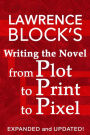 Writing the Novel from Plot to Print to Pixel: Expanded and Updated