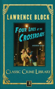 Title: Four Lives at the Crossroads, Author: Lawrence Block