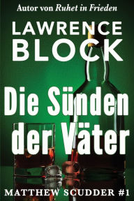 Title: Die Sünden der Väter, Author: Lawrence Block
