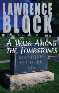 Title: A Walk Among the Tombstones, Author: Lawrence Block