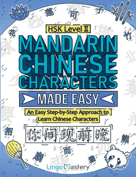 Mandarin Chinese Characters Made Easy: An Easy Step-by-Step Approach to Learn Chinese Characters (HSK Level 2)
